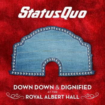Status Quo Down Down & Dignified At The Royal Albert Hall - Sealed 2018 UK 2-LP vinyl set 0213163EMU