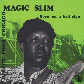 Magic Slim Born On A Bad Sign: Remastered - 180gm Vinyl - Sealed 2015 Danish vinyl LP 6017002