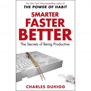 Más Inteligente, Más Rápido, Mejor: Los Secretos de la Productividad - Libro de Charles Duhigg