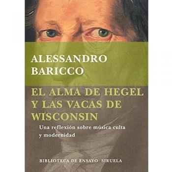 El alma de Hegel y las vacas de Wisconsin: Una reflexión sobre música culta y modernidad: 12 - Baricco