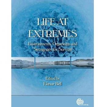 Life at Extremes: Environments, Organisms and Strategies for Survival