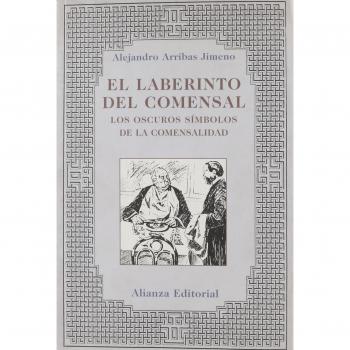 Laberinto del comensal, el. los oscuros simbolos de la comensalidad - Alejandro Arribas Jimeno
