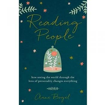 Reading People: How Seeing The World Through The Lens Of Personality Changes Everything
