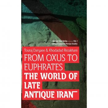 Late Antique Iran: From Oxus to Euphrates - Academic Publication by Brill