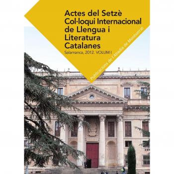 Actes Del Setzè Col·loqui Internacional De Llengua I Literatura Catalanes: 1
