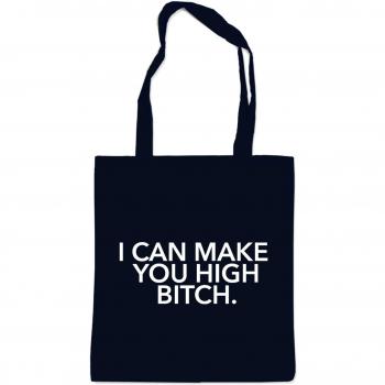 I Can Make You High Bitch Bolsa Negro Certified Freak