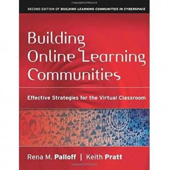 Building Online Learning Communities: Effective Strategies for the Virtual Classroom, 2nd Edition