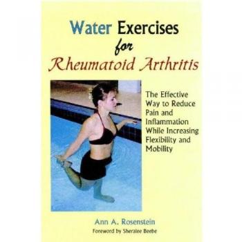Aquatic Therapy for Rheumatoid Arthritis: Water-Based Exercises by Ann A. Rosenstein