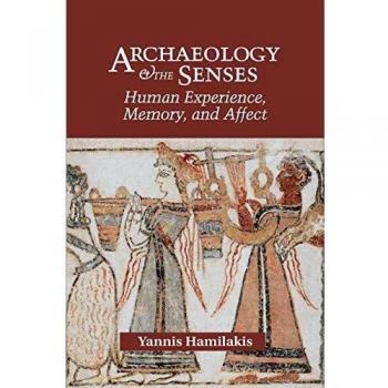 Arqueología y los Sentidos (Temas en Arqueología Contemporánea)