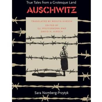 Auschwitz: True Tales From a Grotesque Land