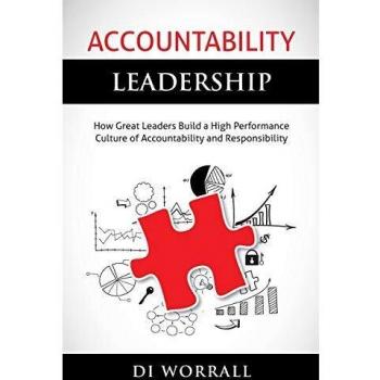 Accountability Leadership: Cultivating High-Performance Culture and Responsibility
