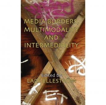 Media Borders, Multimodality and Intermediality
