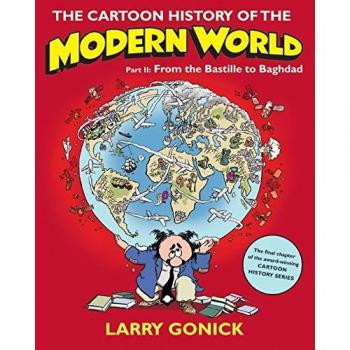The Cartoon History of the Modern World: Pt. 2: From the Bastille to Baghdad