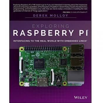 Exploring Raspberry Pi: Interfacing to the Real World with Embedded Linux