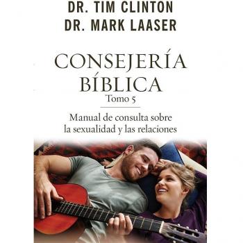 Consejería Bíblica Tomo 5: Manual de Consulta Sobre La Sexualidad Y Las Relaciones