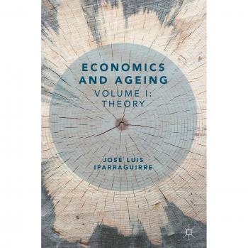 Economics and Ageing: Volume I: Theory: 1