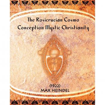 Max Heindel's The Rosicrucian Cosmo-Conception: Mystic Christianity (1922) Paperback Edition