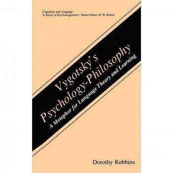 Vygotsky's Psychology-Philosophy: Language Theory and Learning in Psycholinguistics