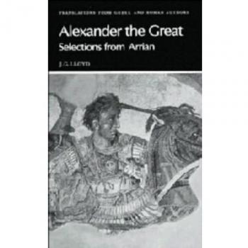 Selecciones de Arriano sobre Alejandro Magno: Traducciones de Autores Griegos y Romanos
