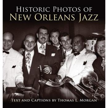 New Orleans Jazz History: A Photographic Journey by Thomas L. Morgan