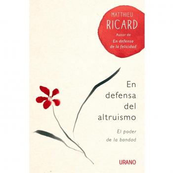 EN DEFENSA DEL ALTRUISMO: El poder de la bondad