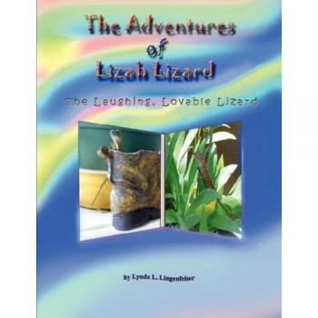 Lizah Lizard's Adventures: The Joyful and Charming Tale of the Laughing Lizard