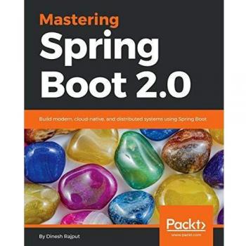 Mastering spring boot 20 build modern cloudnative and distributed systems using spring boot