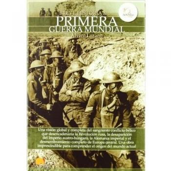 Breve historia de la Primera Guerra Mundial - Lozano Cutanda, ÁLvaro