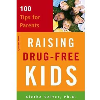 Raising Drug-Free Kids: 100 Tips for Parents