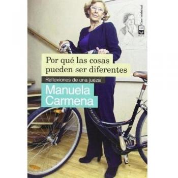 Por Qué Las Cosas Pueden Ser Diferentes: Reflexiones de una jueza - Carmena, Manuela