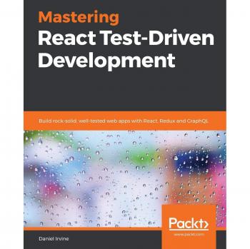 Desarrollo Web con React: Dominio de Test-Driven Development - Crea aplicaciones sólidas y bien probadas con React, Redux y GraphQL