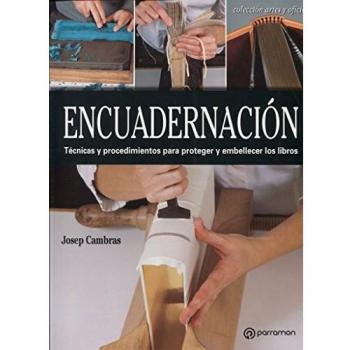 Encuadernación: Técnicas y procedimientos para proteger y embellecer los libros