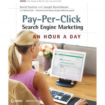 Pay-Per-Click Search Engine Marketing: An Hour a Day with Access Code by David Szetela