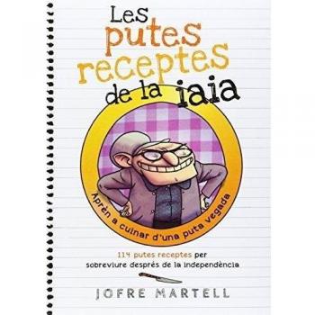 Les Putes Receptes De La Iaia: 114 putes receptes per sobreviure després de la independència: 22 - Jofre Martell Camprubí