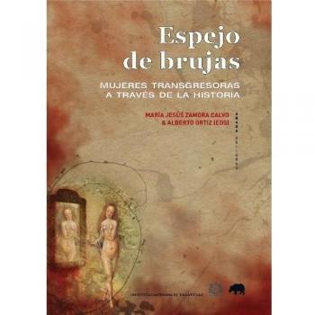 Espejo de brujas: Mujeres transgresoras a través de la historia