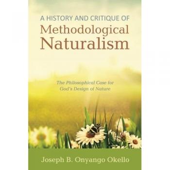 Historia y Crítica del Naturalismo Metodológico: El Caso Filosófico del Diseño de Dios en la Naturaleza (tapa blanda)