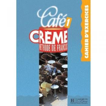 Café Creme 1. Cahier D'Exercices