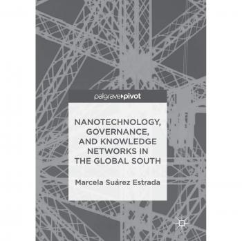 Nanotechnology, Governance, and Knowledge Networks in the Global South