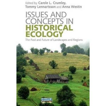 Issues and Concepts in Historical Ecology: The Past and Future of Landscapes and Regions