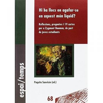 Hi ha llocs on agafar-se en aquest món líquid?: Reflexions, preguntes i 19 cartes per a Zygmunt Bauman, de part de joves estudiants.: 68