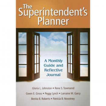 The Superintendent's Planner: A Monthly Guide and Reflective Journal