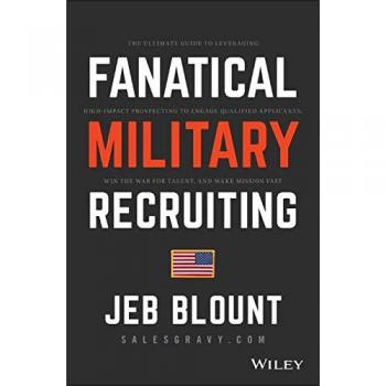 Fanatical Military Recruiting – The Five Traits of Ultra–High Performing Military Recruiters: The Ultimate Guide to Leveraging High-Impact Prospecting ... Talent, and Make Mission Fast