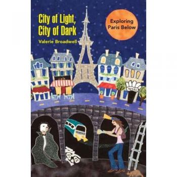 Exploración de París Subterráneo: Ciudad de Luz y Oscuridad (Edición en Rústica)