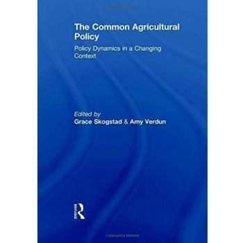 The Common Agricultural Policy: Policy Dynamics in a Changing Context