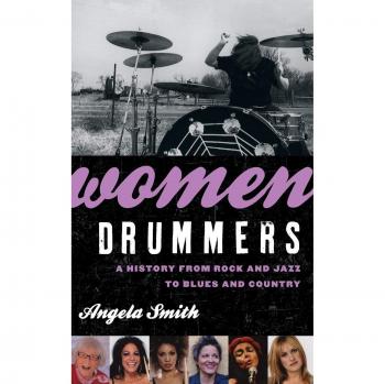 Women Drummers: A Comprehensive History of Female Percussionists in Rock, Jazz, Blues, and Country