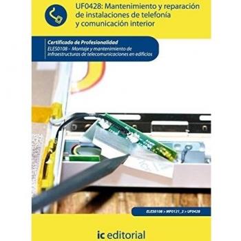 Mantenimiento y reparación de instalaciones de telefonía y comunicación. ELES0108 - Montaje y mantenimiento de infraestructuras de telecomunicaciones en edificios