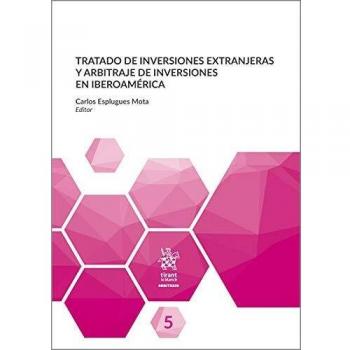 Tratado De Inversiones Extranjeras y Arbitraje De inversiones en Iberoamérica