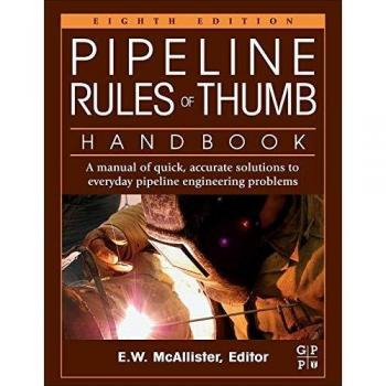 Pipeline Rules of Thumb Handbook: A Manual of Quick, Accurate Solutions to Everyday Pipeline Engineering Problems