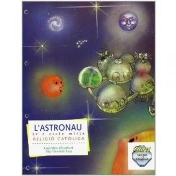 L'ASTRONAU, RELIGIO CATOLICA, 3 EDUCACIO PRIMARIA, 2 CICLE