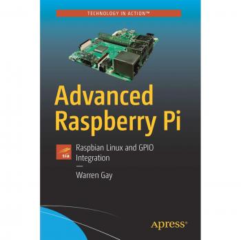Advanced Raspberry Pi: Raspbian Linux and GPIO Integration
